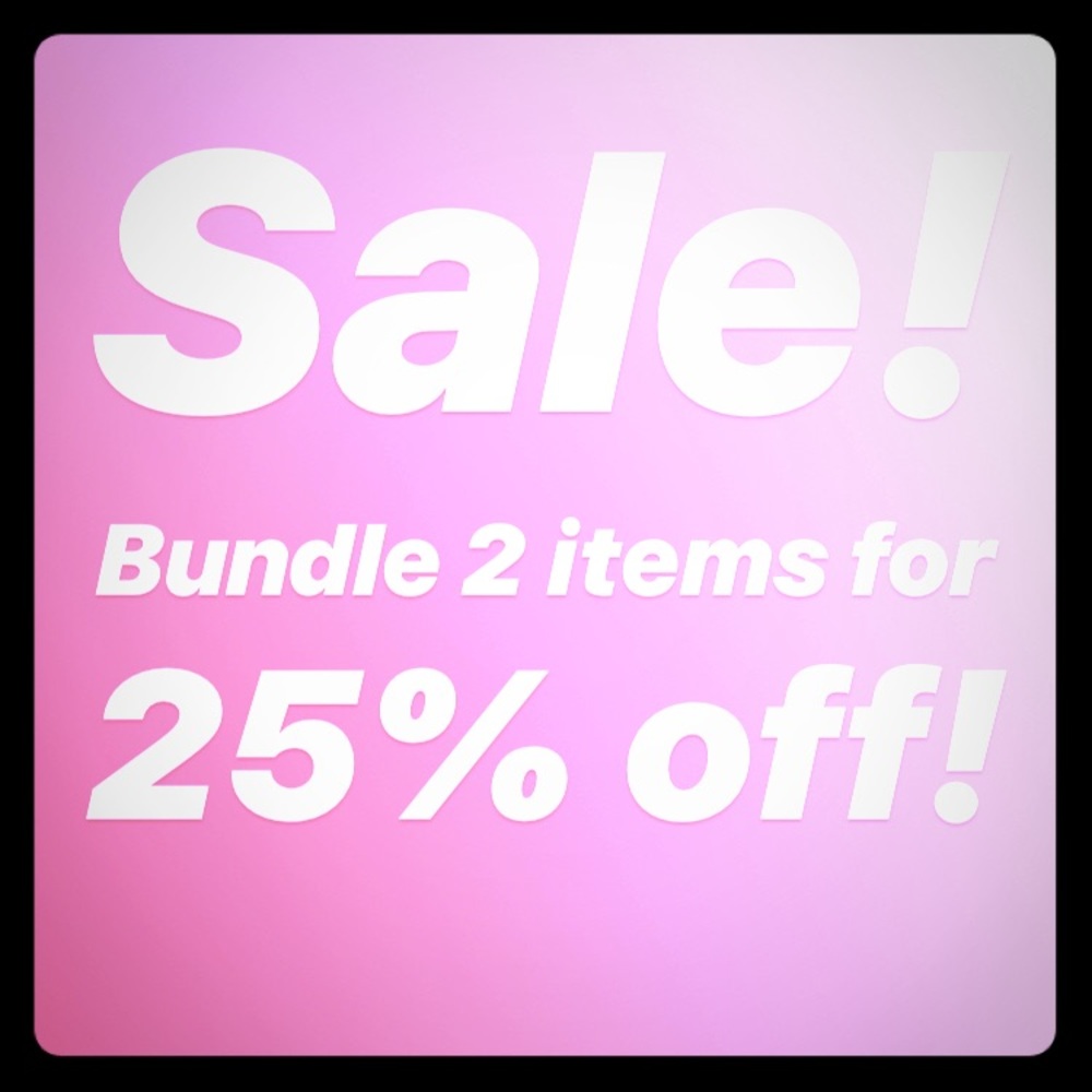 Sale! Bundle two items for 25% off!